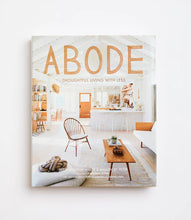Load image into Gallery viewer, Abode: Thoughtful Living with Less
